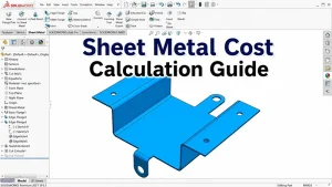 Sheet Metal Cost Calculation guide showing a blue sheet metal part in CAD software