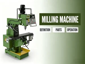 What Is a Milling Machine guide showing definition parts and operation